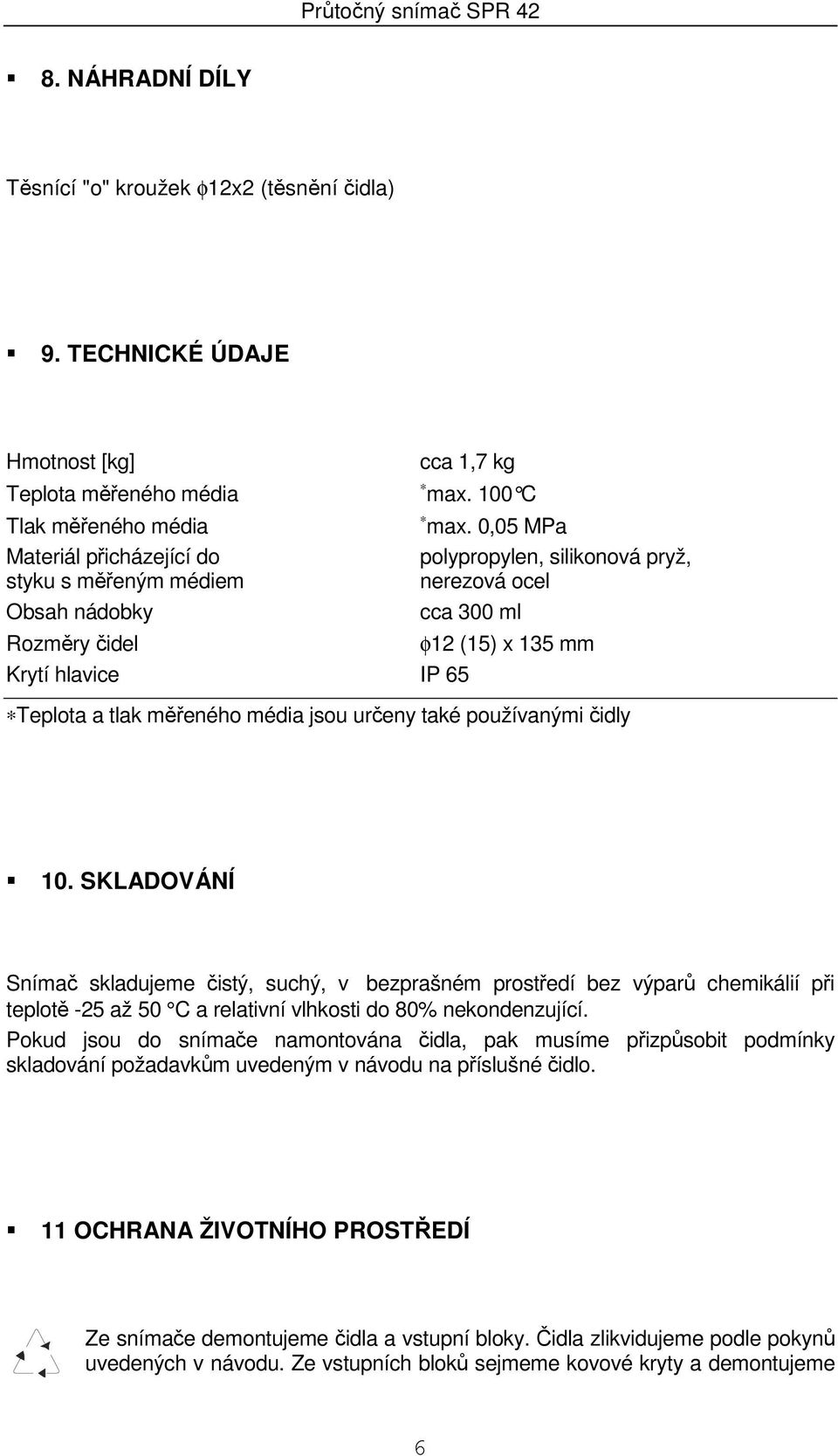 měřeného média jsou určeny také používanými čidly 10.