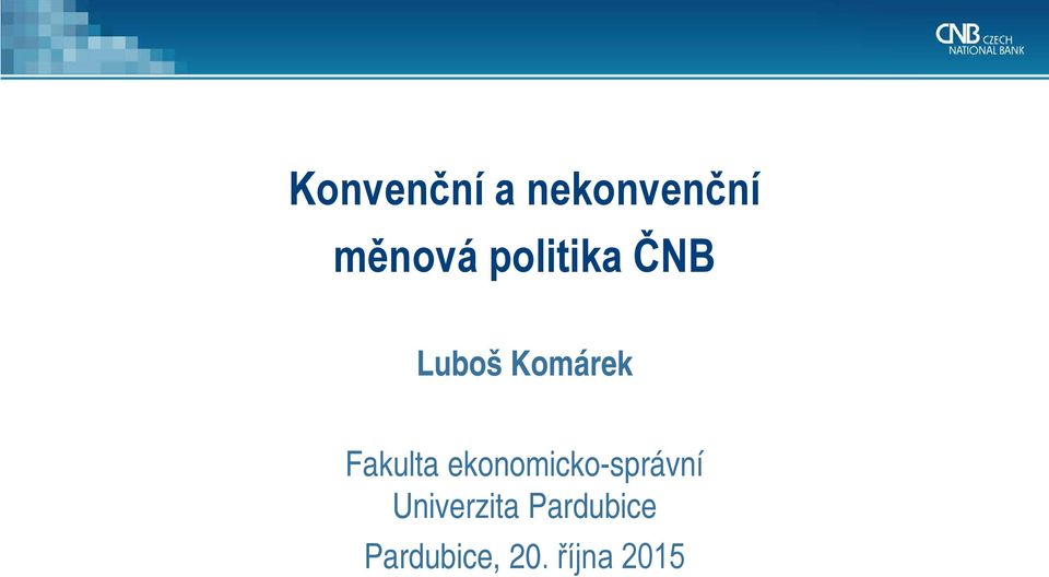 Konvenční a nekonvenční měnová politika ČNB Luboš Komárek - PDF Stažení  zdarma