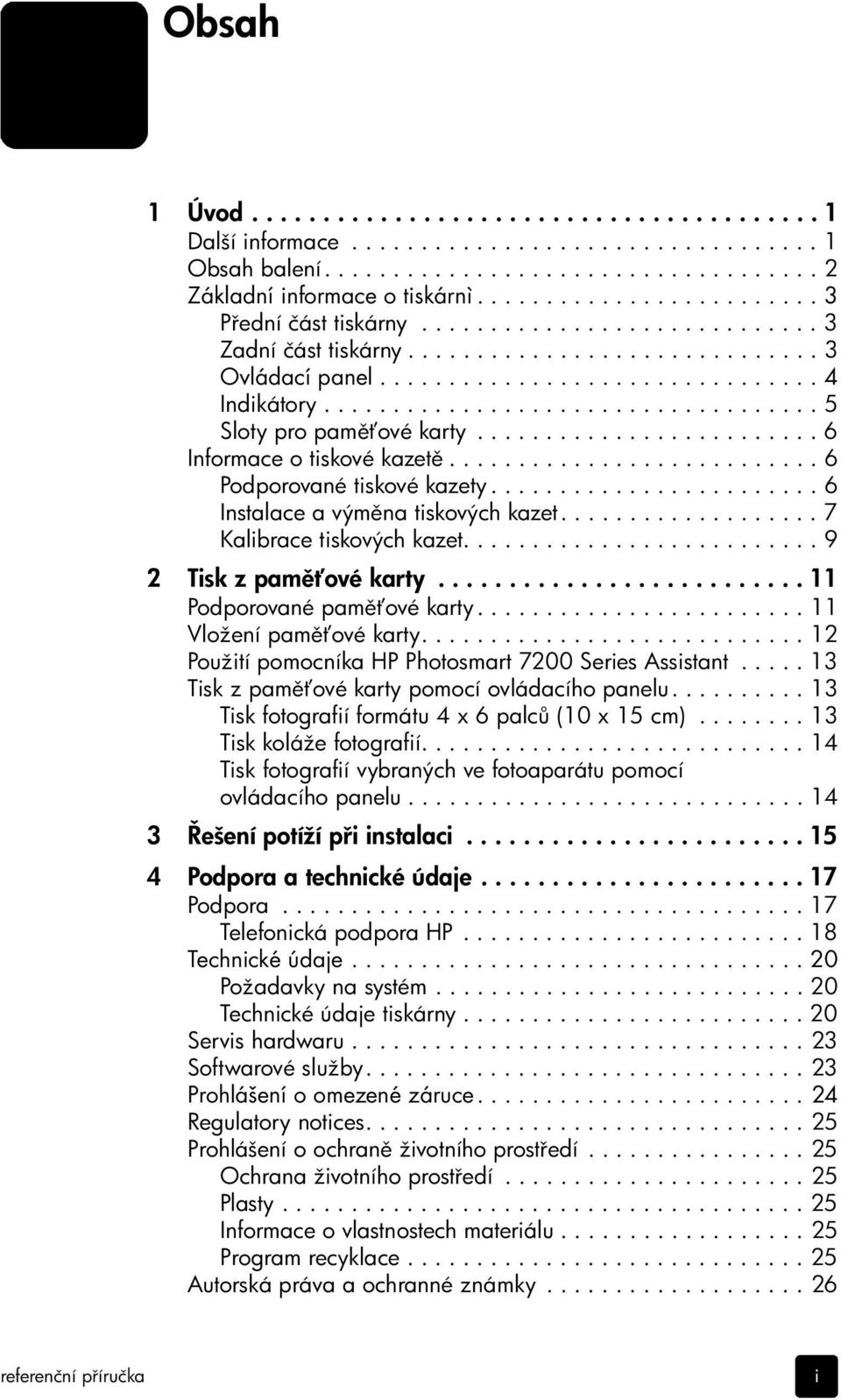 ................................... 5 Sloty pro pam ové karty......................... 6 Informace o tiskové kazet........................... 6 Podporované tiskové kazety.