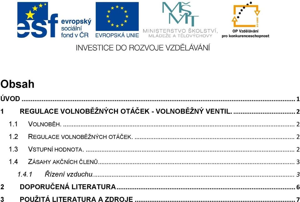 ... 2 1.4 ZÁSAHY AKČNÍCH ČLENŮ... 3 1.4.1 Řízení vzduchu.