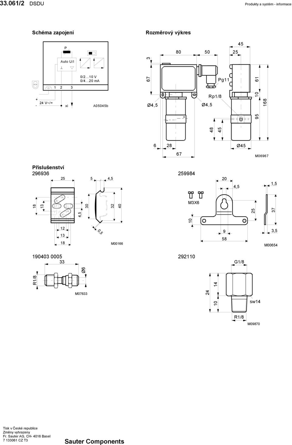 ..20 ma 67 3 Pg11 61 1 2 3 + 24 V~/= - xi A05045b Ø4,5 Ø4,5 Rp1/8 48 95 10 45 168 6 28 Ø45 67 M06967