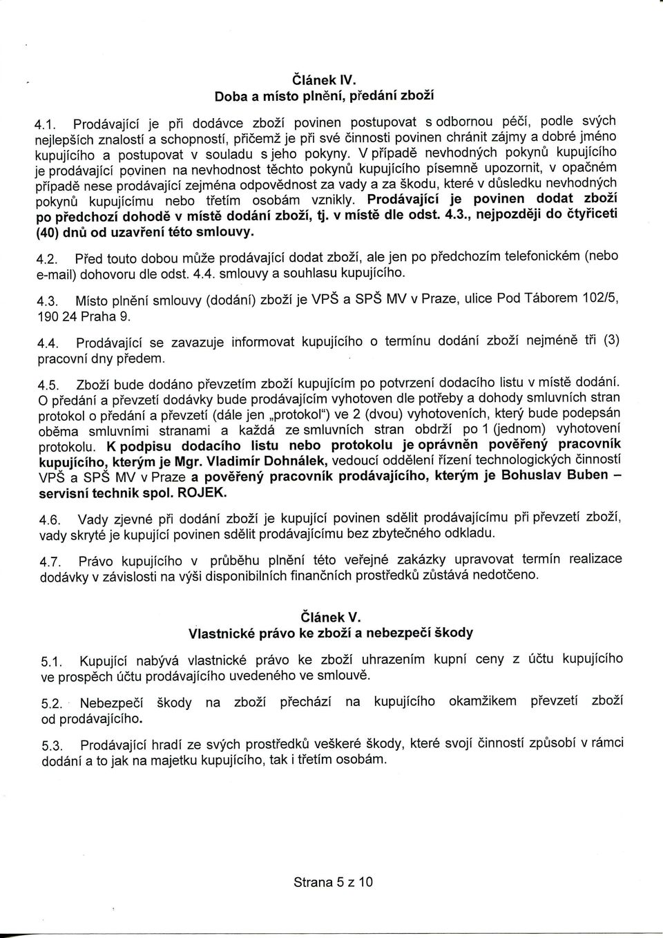postupovat v souladu sjeho pokyny.