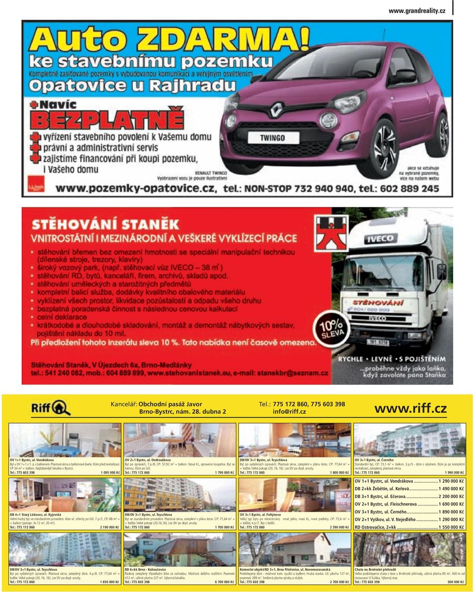 Kyjevská Velmi hezký byt ve standardním provedení, dům vč. střechy po GO. 7.p./7, CP: 88 m 2 + + balkon (pokoje: 3x 12 m 2, 20 m 2 ). Tel.: 775 172 860 2 190 000 Kč OV 2+1 Bystrc, ul.