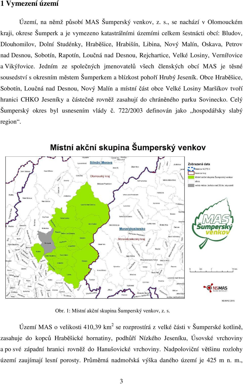 nad Desnou, Sobotín, Rapotín, Loučná nad Desnou, Rejchartice, Velké Losiny, Vernířovice a Vikýřovice.