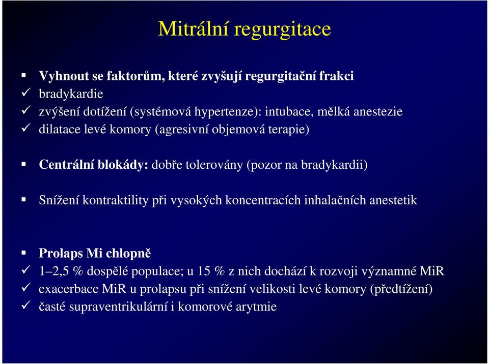 Snížení kontraktility při vysokých koncentracích inhalačních anestetik Prolaps Mi chlopně 1 2,5 % dospělé populace; u 15 % z nich