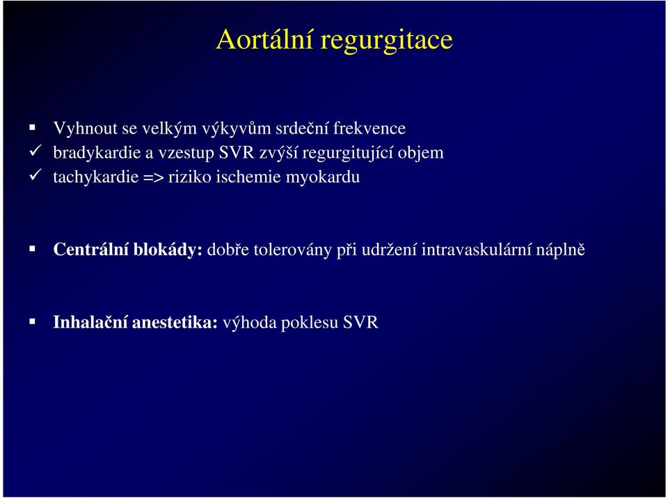 riziko ischemie myokardu Centrální blokády: dobře tolerovány při