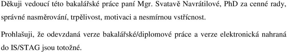 trpělivost, motivaci a nesmírnou vstřícnost.