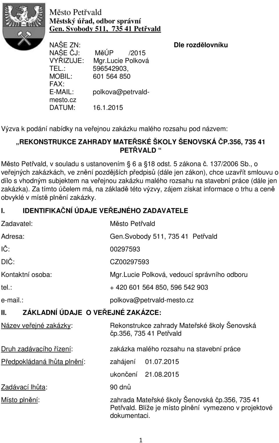 356, 735 41 PETŘVALD Město Petřvald, v souladu s ustanovením 6 a 18 odst. 5 zákona č. 137/2006 Sb.