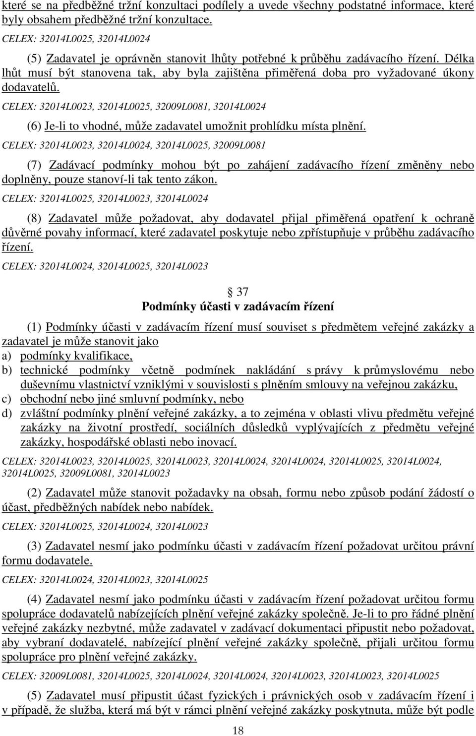 Délka lhůt musí být stanovena tak, aby byla zajištěna přiměřená doba pro vyžadované úkony dodavatelů.