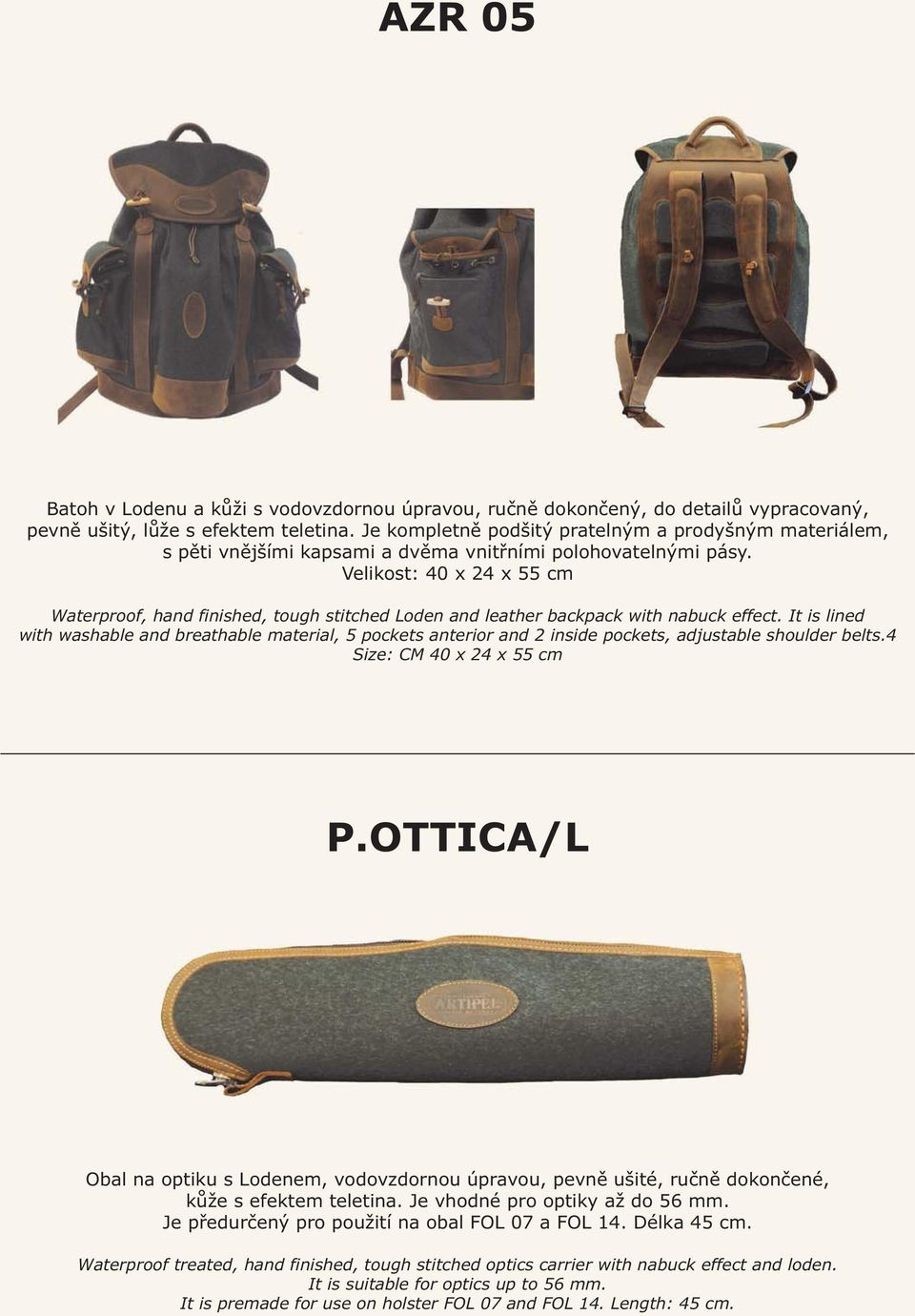 Velikost: 40 x 24 x 55 cm Waterproof, hand finished, tough stitched Loden and leather backpack with nabuck effect.