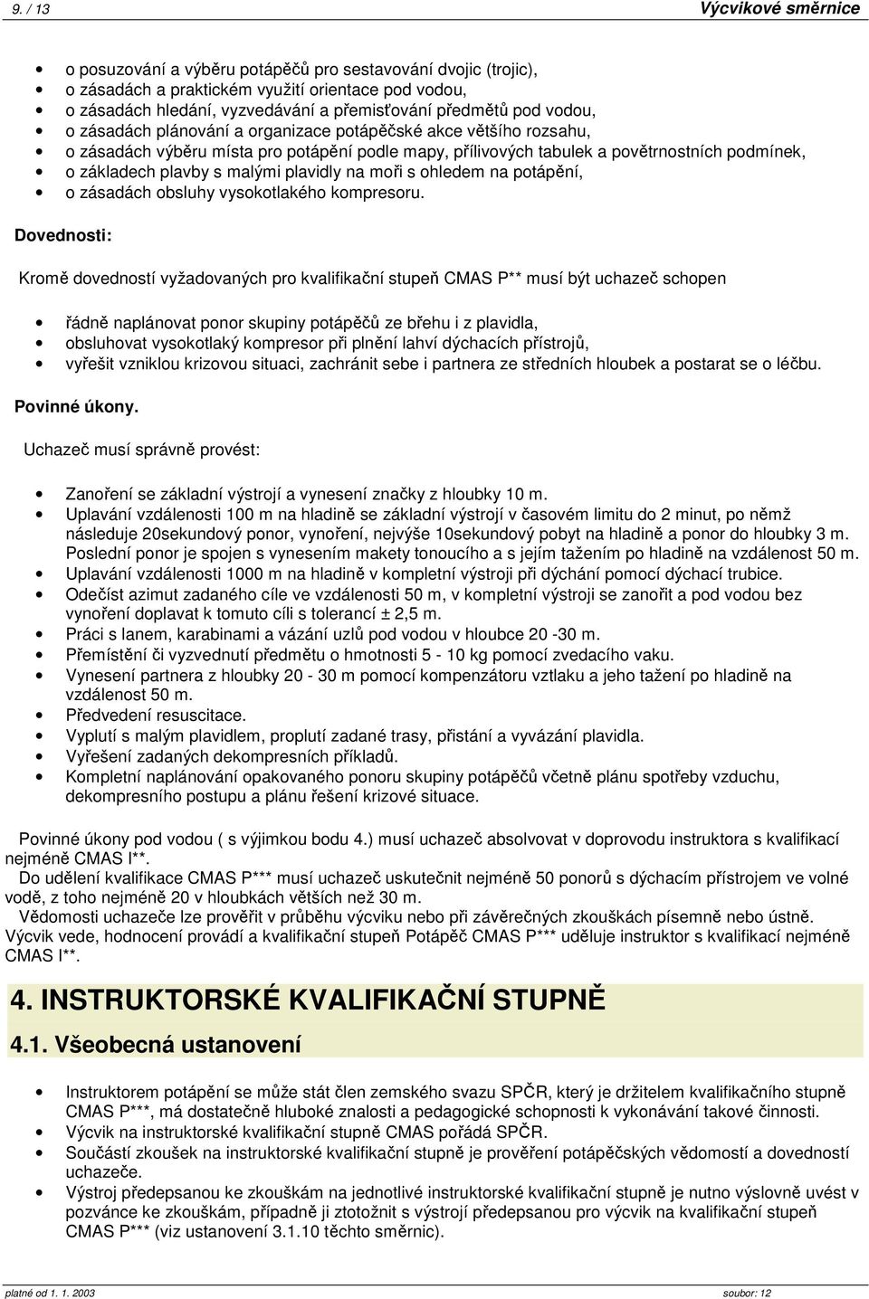 malými plavidly na moři s ohledem na potápění, o zásadách obsluhy vysokotlakého kompresoru.