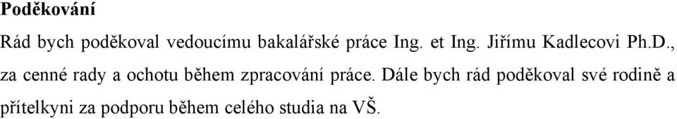 , za cenné rady a ochotu během zpracování práce.