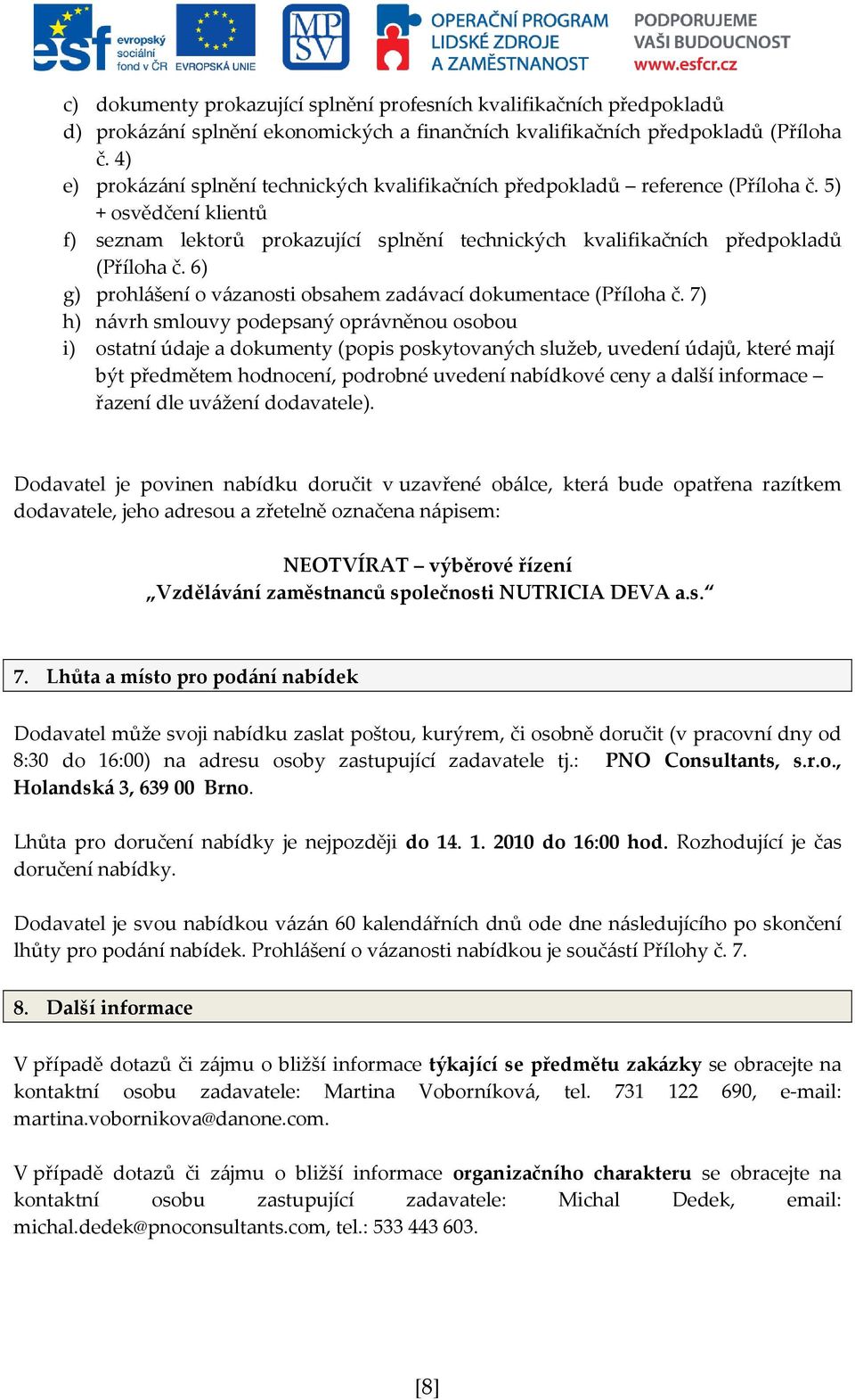 6) g) prohlášení o vázanosti obsahem zadávací dokumentace (Příloha č.