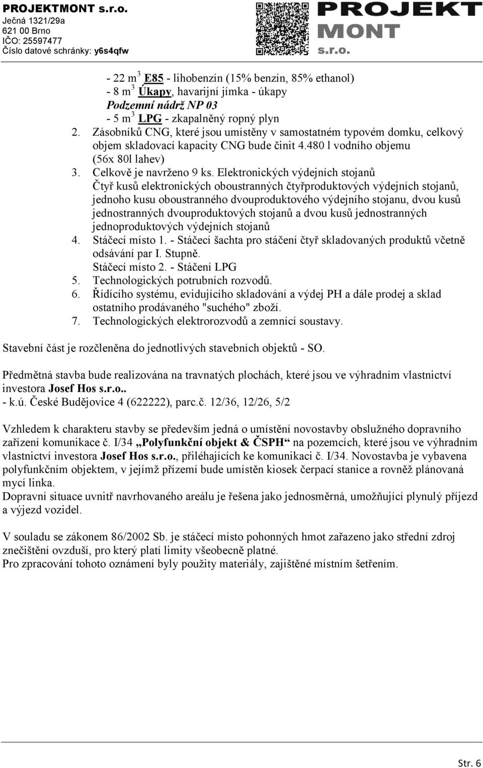 Elektronických výdejních stojanů Čtyř kusů elektronických oboustranných čtyřproduktových výdejních stojanů, jednoho kusu oboustranného dvouproduktového výdejního stojanu, dvou kusů jednostranných