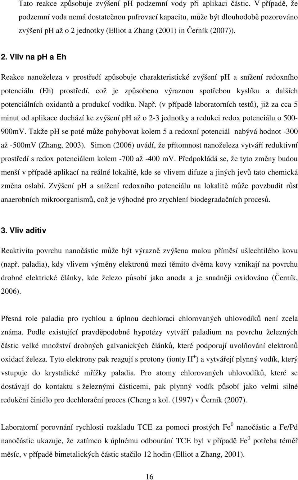 jednotky (Elliot a Zhang (2001) in Černík (2007)). 2.