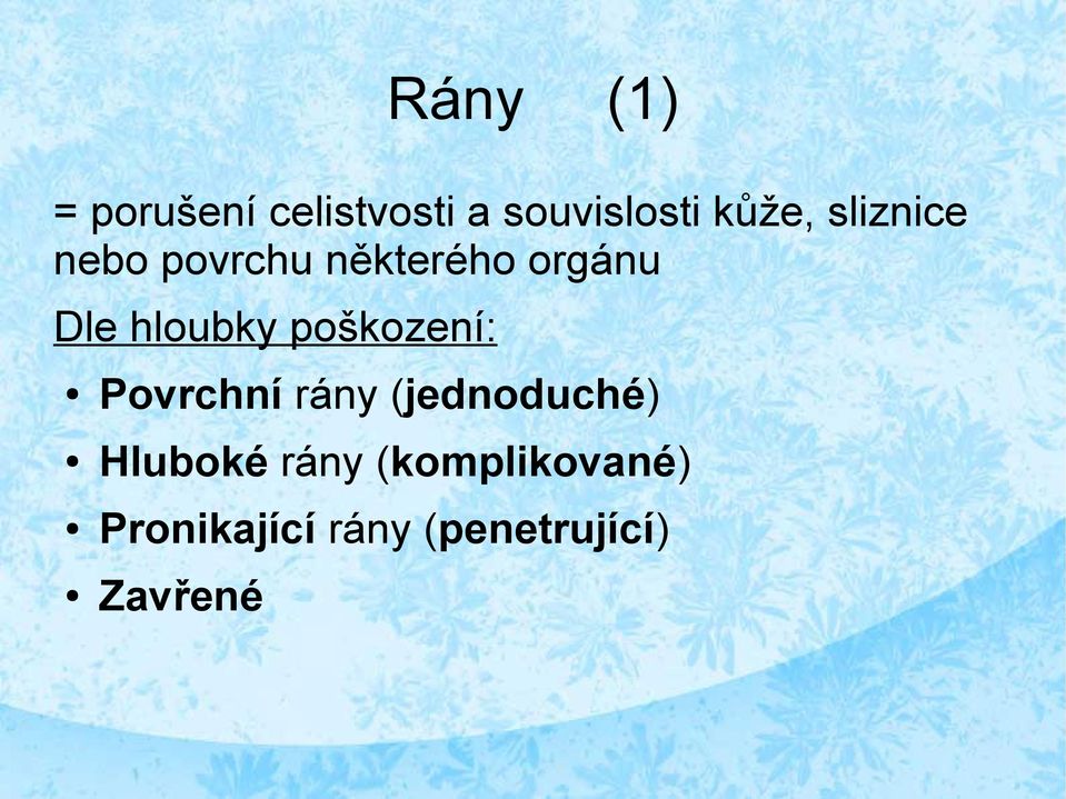 poškození: Povrchní rány (jednoduché) Hluboké rány