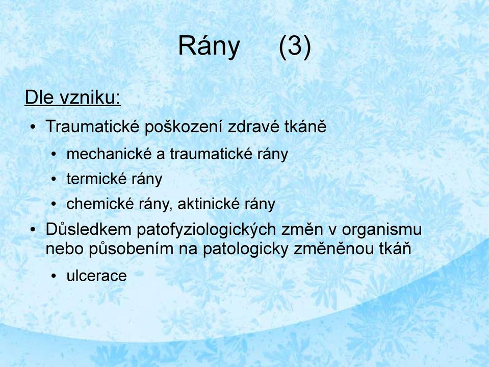 rány, aktinické rány Důsledkem patofyziologických změn v