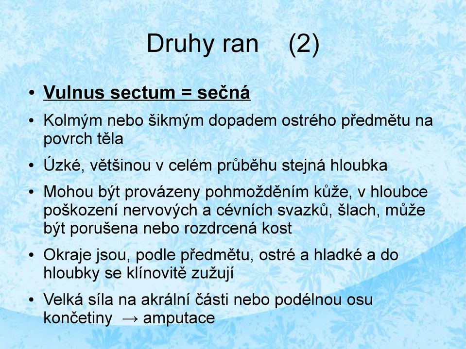 nervových a cévních svazků, šlach, může být porušena nebo rozdrcená kost Okraje jsou, podle předmětu,