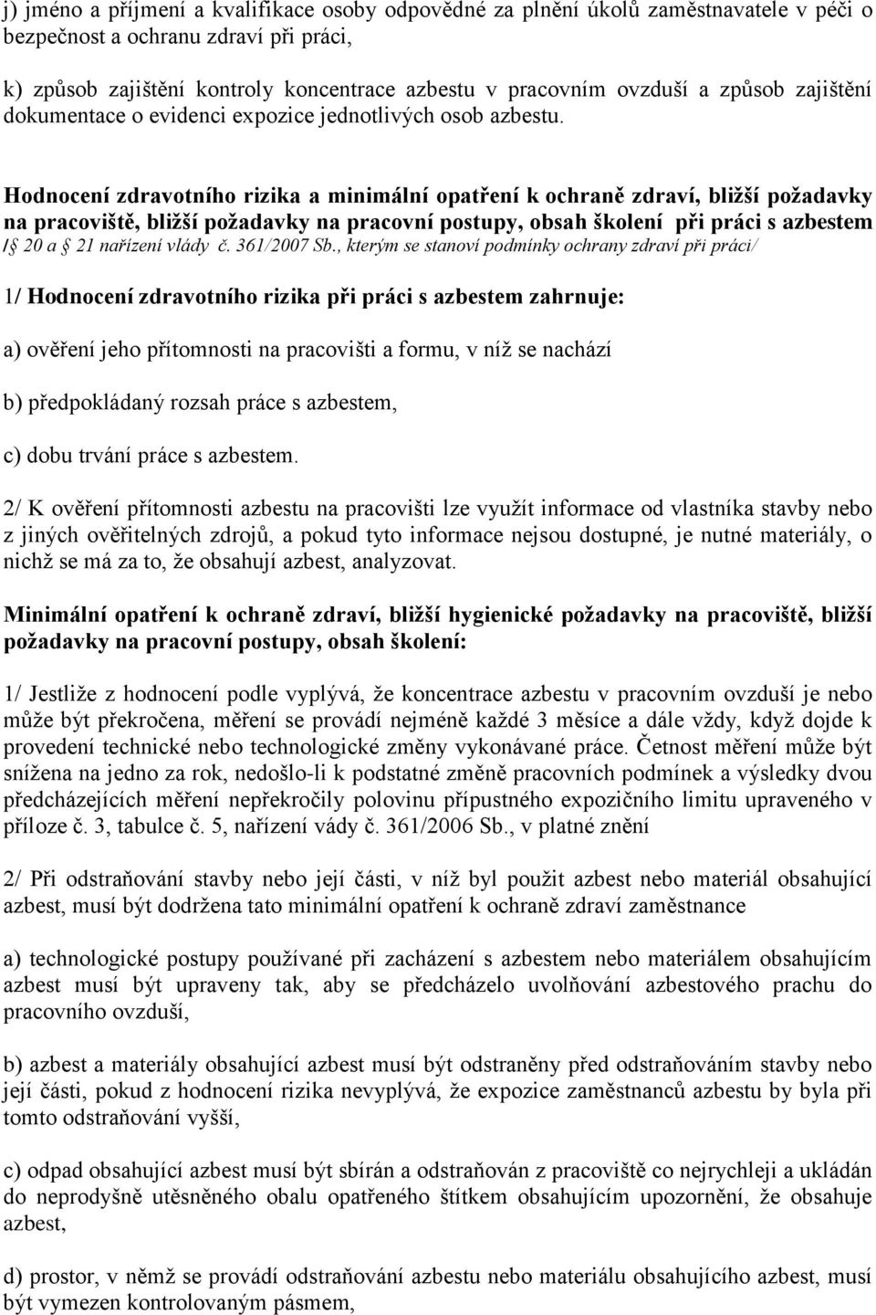 Hodnocení zdravotního rizika a minimální opatření k ochraně zdraví, bližší požadavky na pracoviště, bližší požadavky na pracovní postupy, obsah školení při práci s azbestem / 20 a 21 nařízení vlády č.