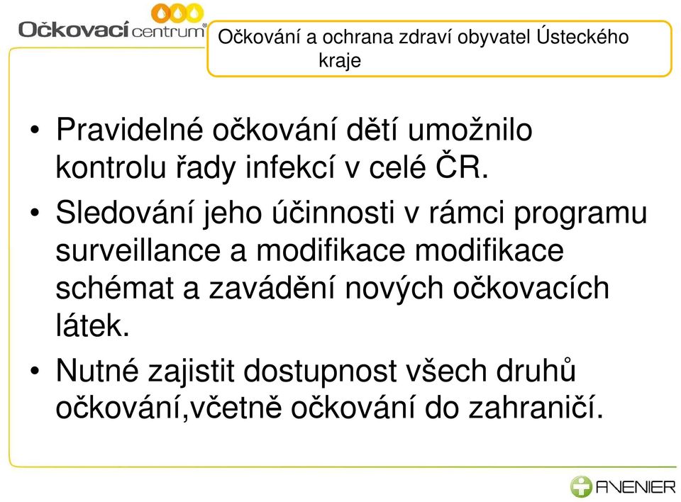 modifikace modifikace schémat a zavádění nových očkovacích látek.