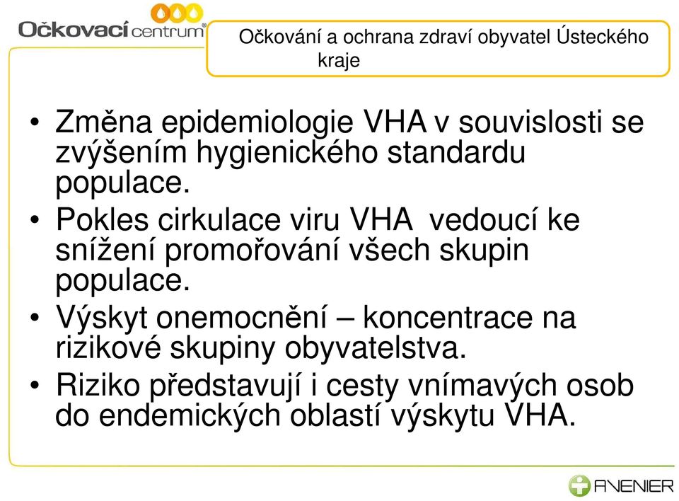 Pokles cirkulace viru VHA vedoucí ke snížení promořování všech skupin 