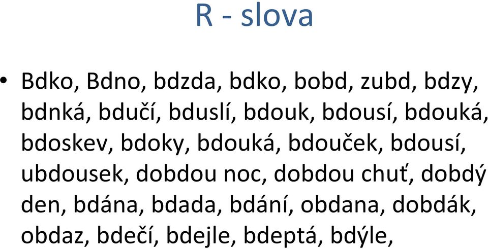 bdouček, bdousí, ubdousek, dobdou noc, dobdou chuť, dobdý den,