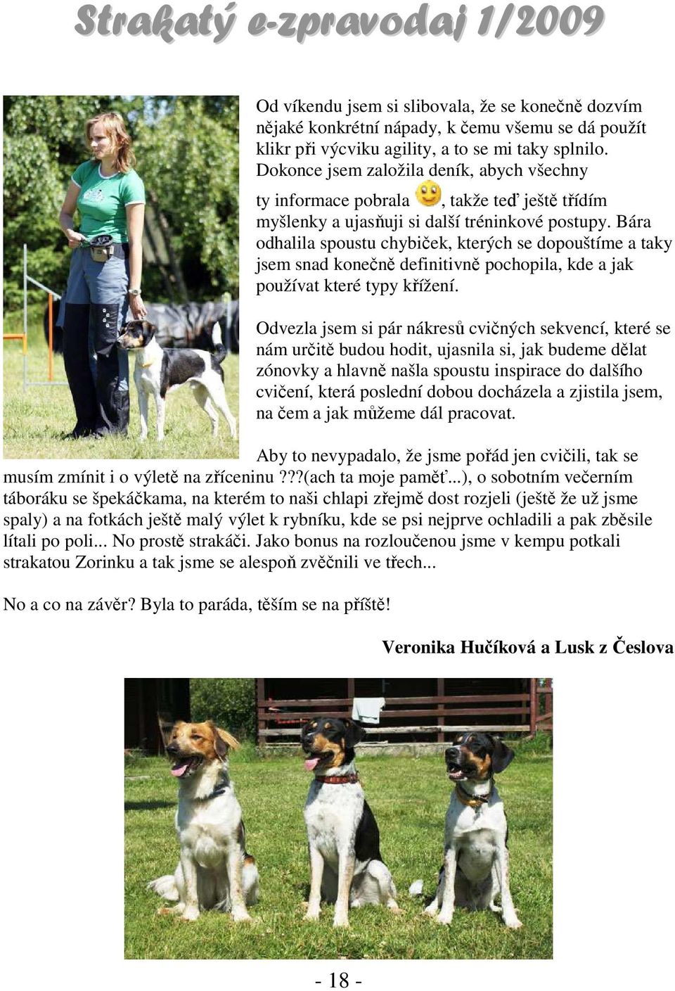 Bára odhalila spoustu chybiček, kterých se dopouštíme a taky jsem snad konečně definitivně pochopila, kde a jak používat které typy křížení.