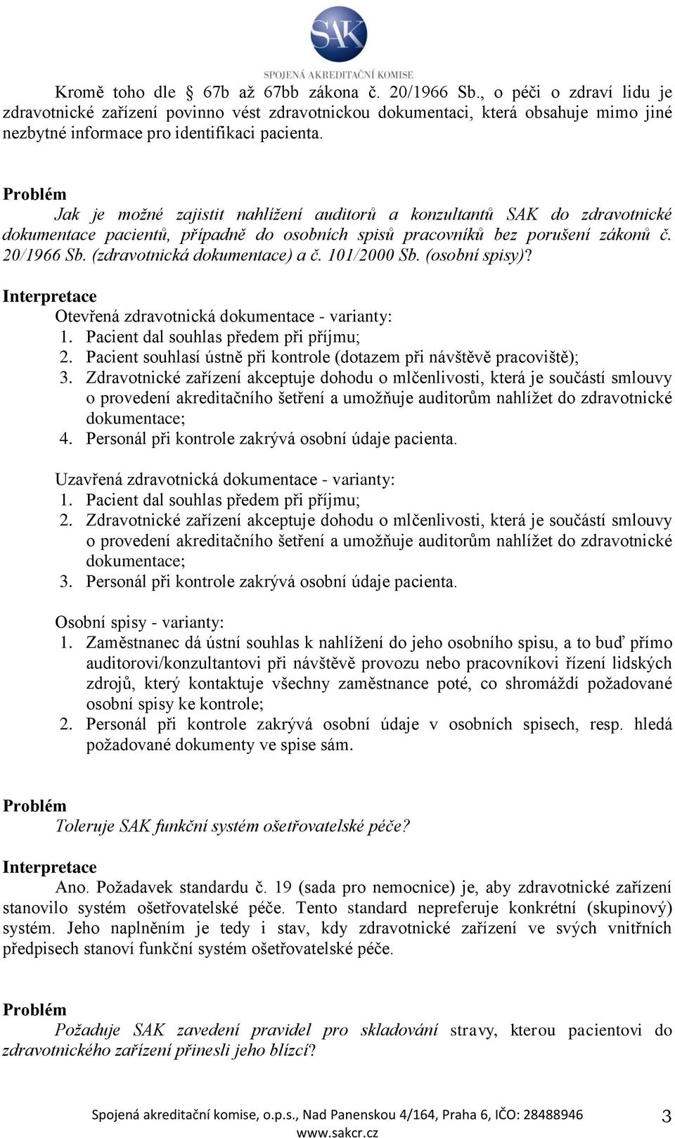Jak je možné zajistit nahlížení auditorů a konzultantů SAK do zdravotnické dokumentace pacientů, případně do osobních spisů pracovníků bez porušení zákonů č. 20/1966 Sb.