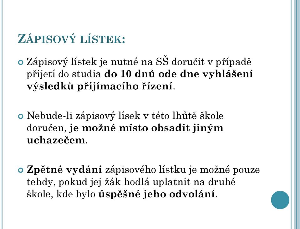 Nebude-li zápisový lísek v této lhůtě škole doručen, je možné místo obsadit jiným