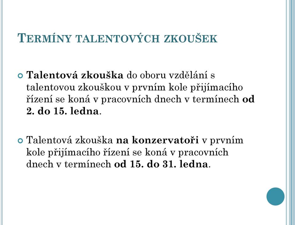 dnech v termínech od 2. do 15. ledna.