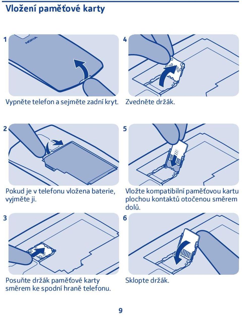 3 Vložte kompatibilní paměťovou kartu plochou kontaktů otočenou směrem