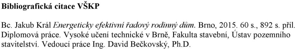 60 s., 892 s. příl. Diplomová práce.