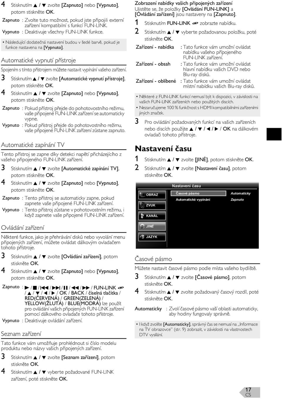 Automatické vypnutí p ístroje Spojením s tímto p ístrojem m žete nastavit vypínání vašeho za ízení.