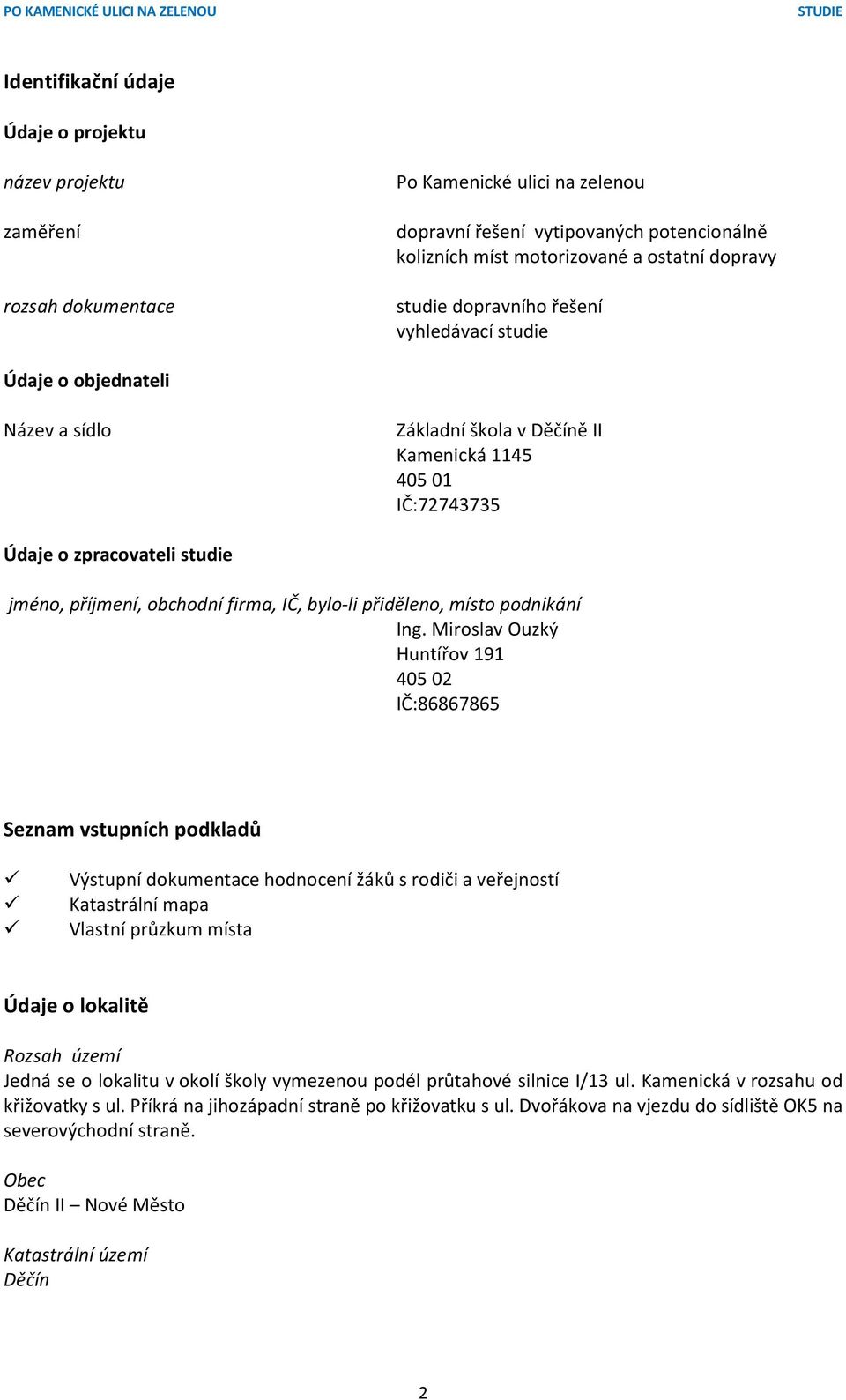 IČ, bylo-li přiděleno, místo podnikání Ing.