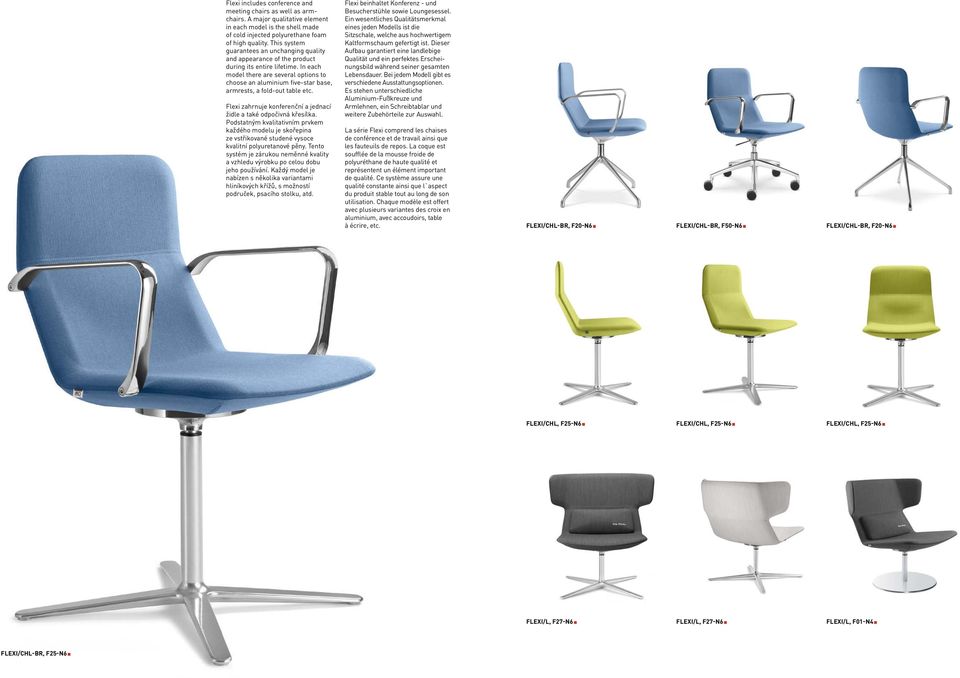 In each model there are several options to choose an aluminium five-star base, armrests, a fold-out table etc. Flexi zahrnuje konferenční a jednací židle a také odpočivná křesílka.