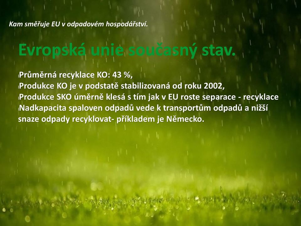 2002, lprodukce SKO úměrně klesá s tím jak v EU roste separace - recyklace