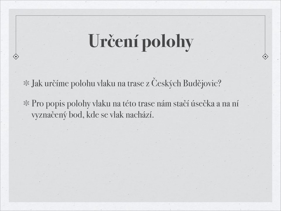 Pro popis polohy vlaku na této trase