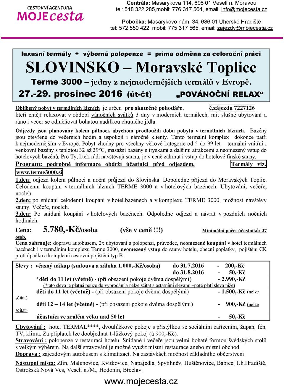 zájezdu 7227126 kteří chtějí relaxovat v období vánočních svátků 3 dny v moderních termálech, mít slušné ubytování a ráno i večer se odměňovat bohatou nadílkou chutného jídla.