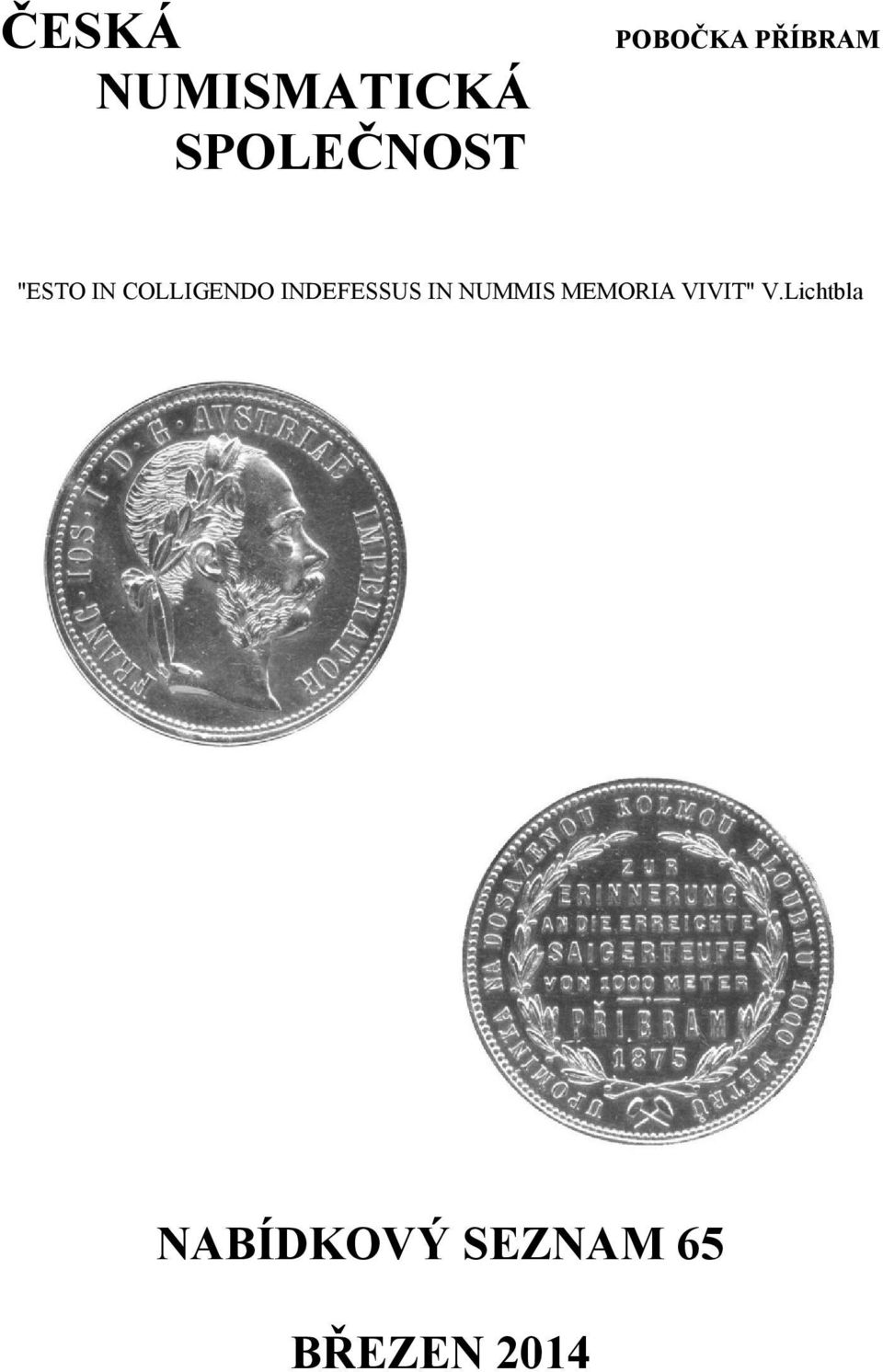 INDEFESSUS IN NUMMIS MEMORIA VIVIT"