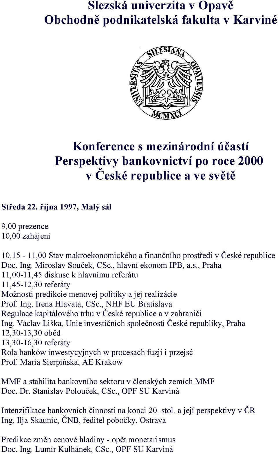 Ing. Irena Hlavatá, CSc., NHF EU Bratislava Regulace kapitálového trhu v České republice a v zahraničí Ing.