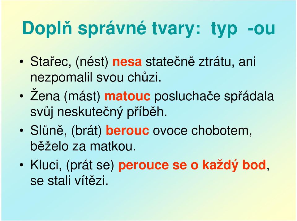 Žena (mást) matouc posluchače spřádala svůj neskutečný příběh.