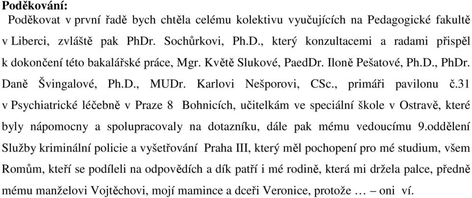 Karlovi Nešporovi, CSc., primáři pavilonu č.