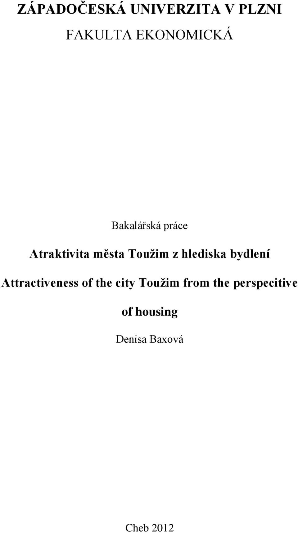 hlediska bydlení Attractiveness of the city Toužim