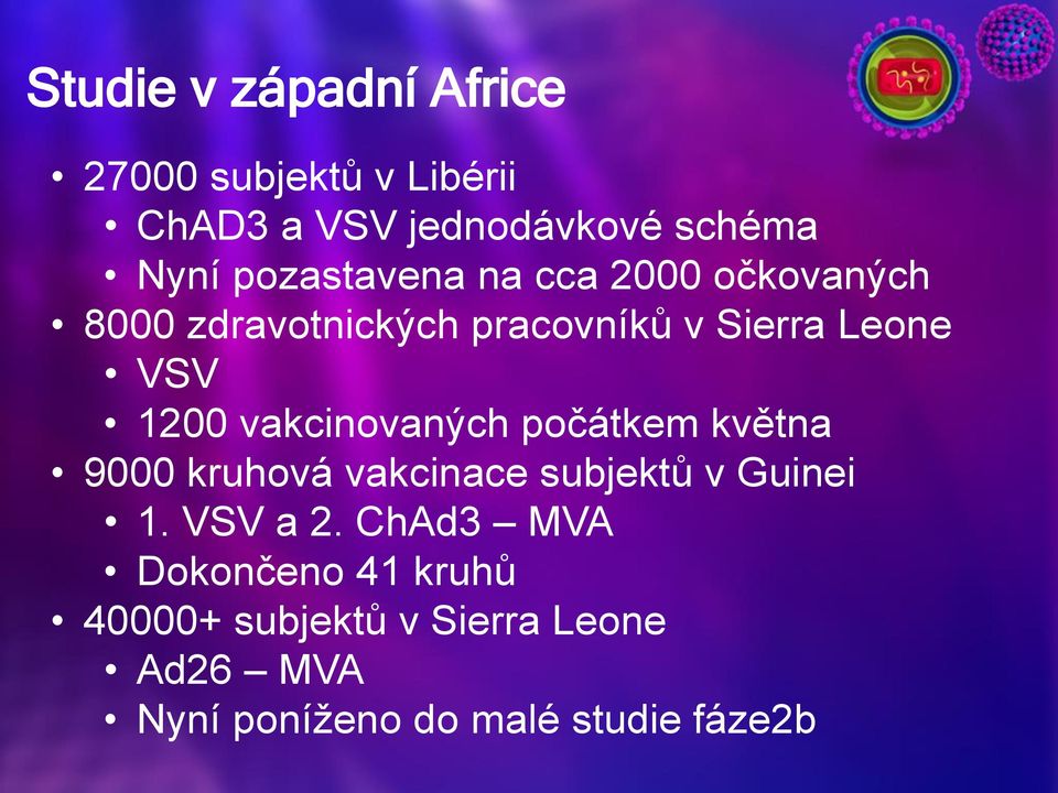 vakcinovaných počátkem května 9000 kruhová vakcinace subjektů v Guinei 1. VSV a 2.