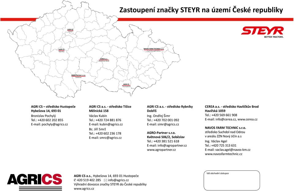 Traktory STEYR jsou spolehlivým pomocníkem, který ctí odkaz našeho zemědělství. S historií už více než 60 let jsou synonymem pro hrdost, tradici nejen v domovském Rakousku.