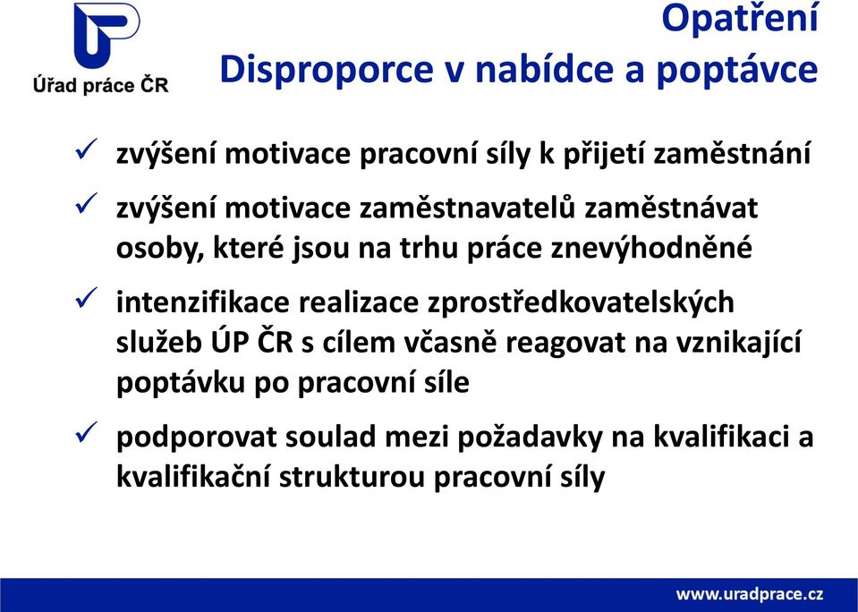 intenzifikace realizace zprostředkovatelských služeb ÚP ČR s cílem včasně reagovat na vznikající