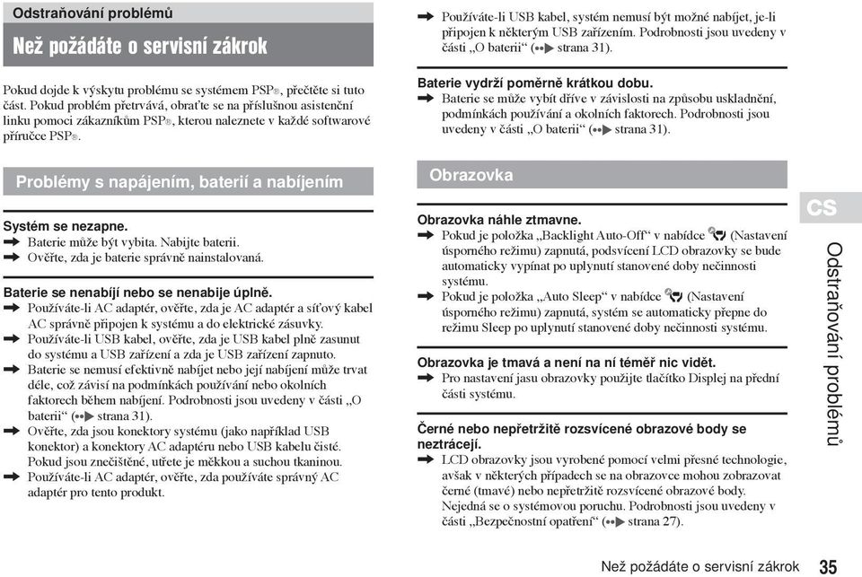 , Baterie může být vybita. Nabijte baterii., Ověřte, zda je baterie správně nainstalovaná. Baterie se nenabíjí nebo se nenabije úplně.