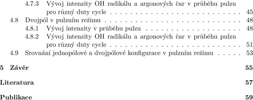 ......................... 51 4.9 Srovnání jednopólové a dvojpólové konfigurace v pulzním režimu.