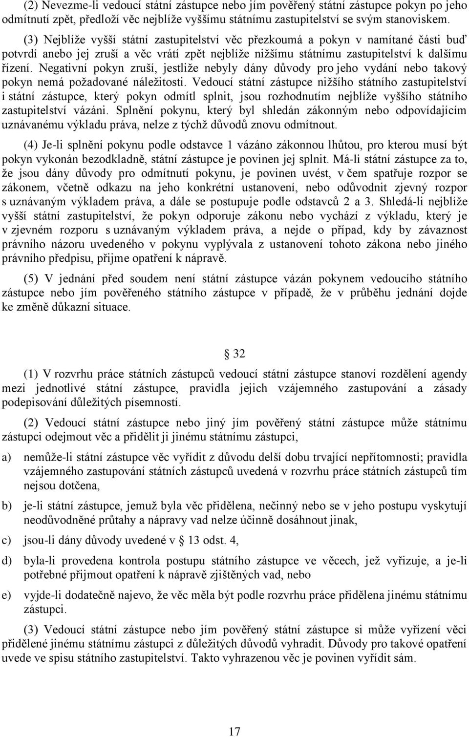 Negativní pokyn zruší, jestliže nebyly dány důvody pro jeho vydání nebo takový pokyn nemá požadované náležitosti.