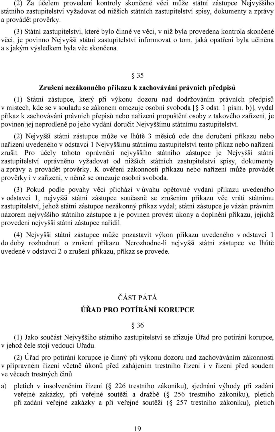 výsledkem byla věc skončena.